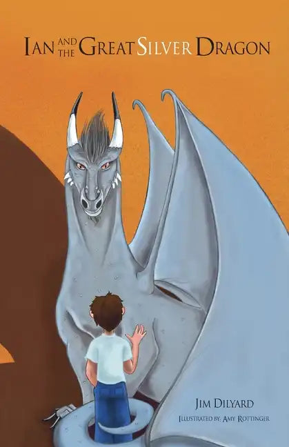 Ian and The Great Silver Dragon A Friendship Begins - Paperback
