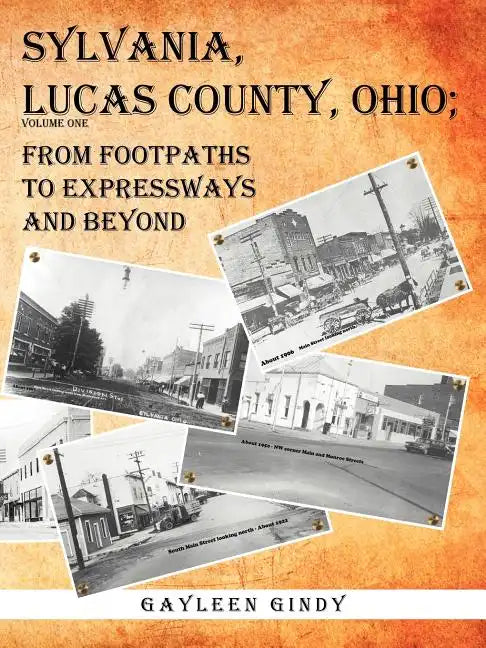 Sylvania, Lucas County, Ohio: From Footpaths to Expressways and Beyond - Paperback