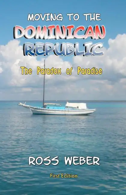 Moving to the Dominican Republic: The Paradox of Paradise - Paperback