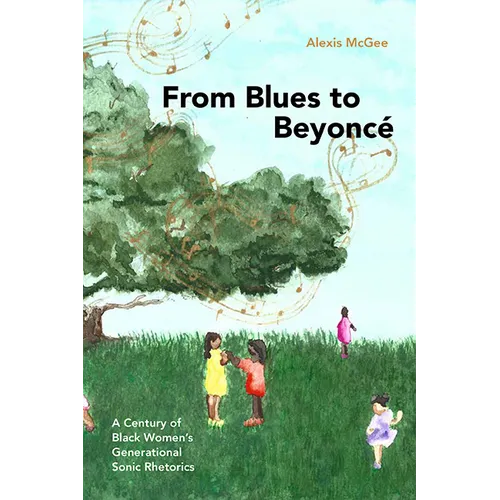From Blues to Beyoncé: A Century of Black Women's Generational Sonic Rhetorics - Hardcover