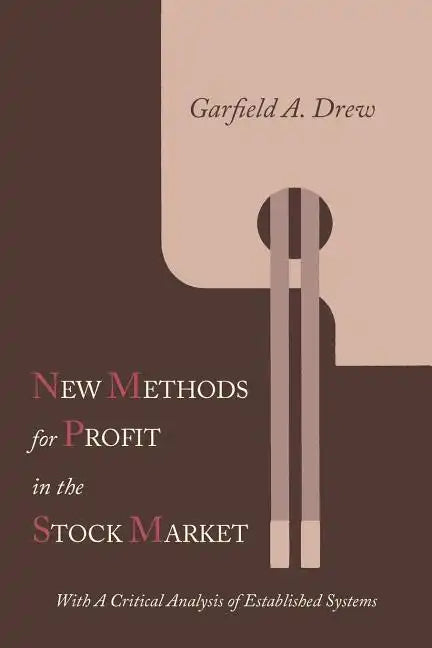 New Methods for Profit in the Stock Market: With a Critical Analysis of Established Systems - Paperback