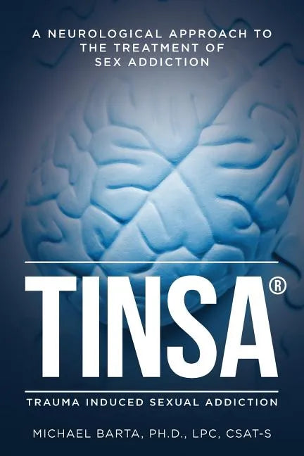 Tinsa: A Neurological Approach to the Treatment of Sex Addiction - Paperback