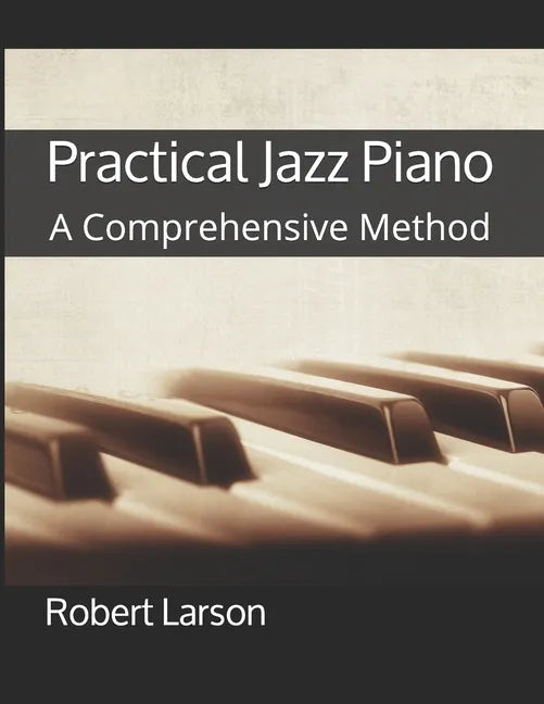 Practical Jazz Piano: A Comprehensive Method - Paperback