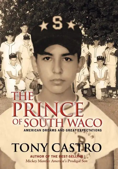 The Prince of South Waco: American Dreams and Great Expectations - Hardcover
