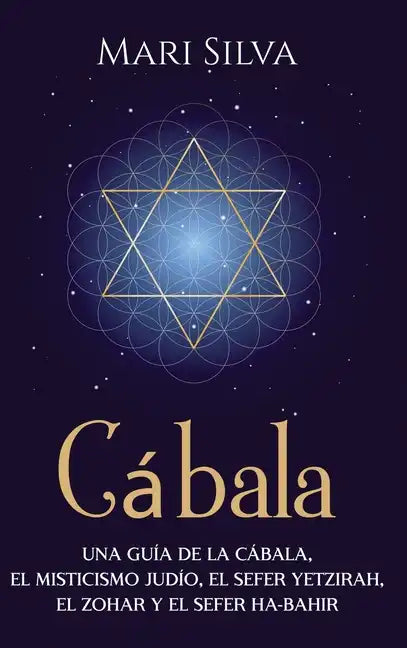 Cábala: Una guía de la Cábala, el misticismo judío, el Sefer Yetzirah, el Zohar y el Sefer Ha-Bahir - Hardcover