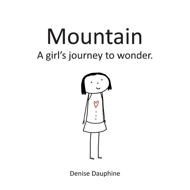 Mountain: A girl's journey to wonder - Paperback