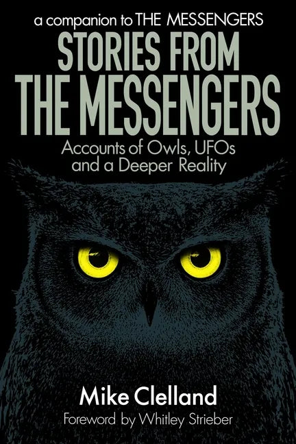 Stories from The Messengers: Accounts of Owls, UFOs and a Deeper Reality - Paperback