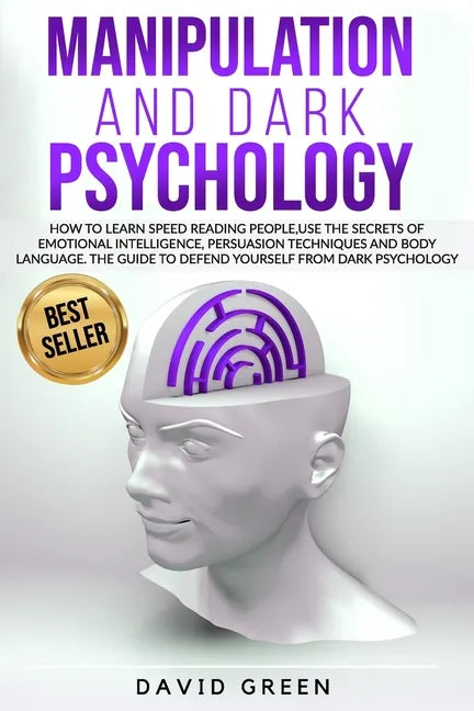 Manipulation and Dark Psychology: How to learn Speed Reading People and use the Secrets of Emotional Intelligence.The Best Guide to Defend Yourself fr - Paperback