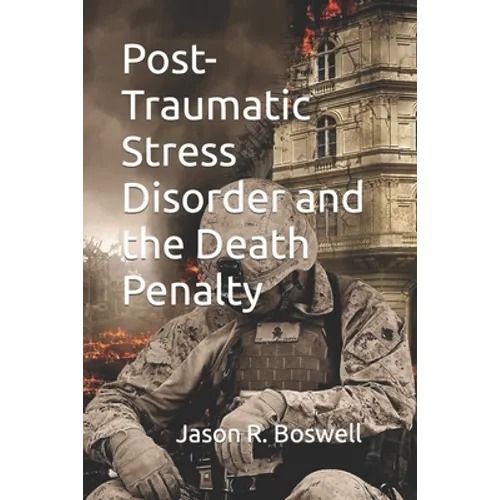 Post-Traumatic Stress Disorder and the Death Penalty - Paperback