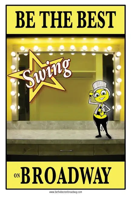 Be the best SWING on Broadway: Be the best SWING on Broadway - Paperback