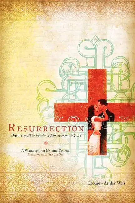Resurrection: Discovering the Beauty of Marriage in the Cross - Paperback