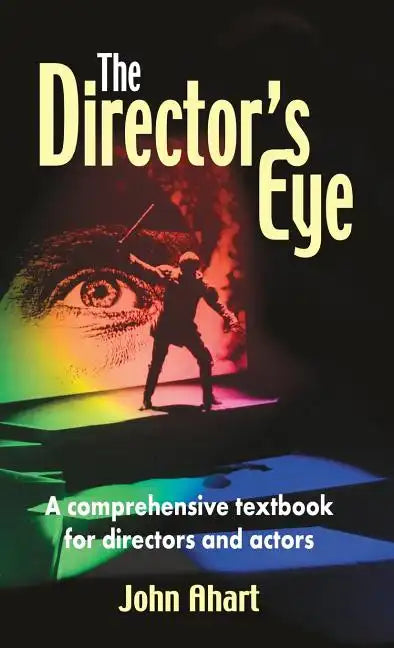 Director's Eye: A Comprehensive Textbook for Directors and Actors - Hardcover