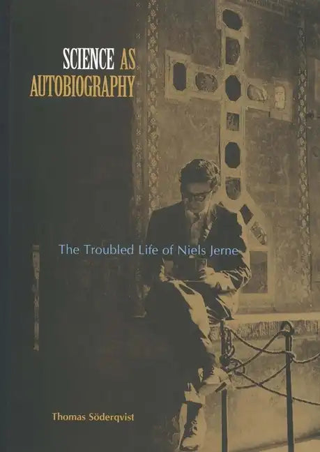 Science as Autobiography: The Troubled Life of Niels Jerne - Hardcover
