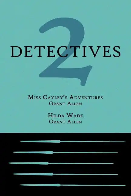 2 Detectives: Miss Cayley's Adventures / Hilda Wade - Paperback