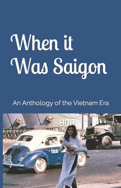 When it Was Saigon: An Anthology of the Vietnam Era - Paperback