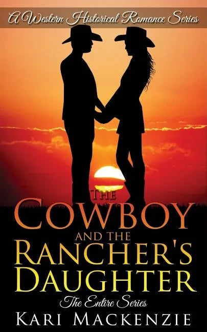 The Cowboy and the Rancher's Daughter Entire Series - Paperback