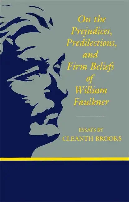 On the Prejudices, Predilections, and Firm Beliefs of William Faulkner - Paperback
