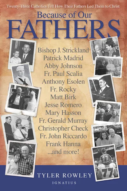 Because of Our Fathers: Twenty-Three Catholics Tell How Their Fathers Led Them to Christ - Paperback