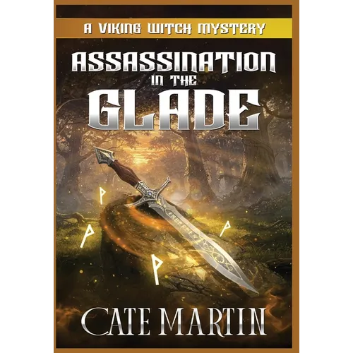 Assassination in the Glade: A Viking Witch Cozy Mystery - Hardcover