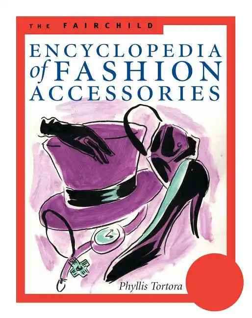 The Fairchild Encyclopedia of Fashion Accessories - Paperback