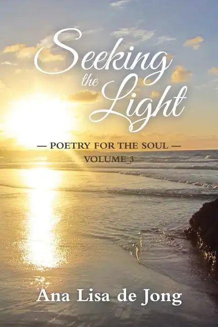 Seeking the Light: Poetry for the Soul: Volume 3 - Paperback