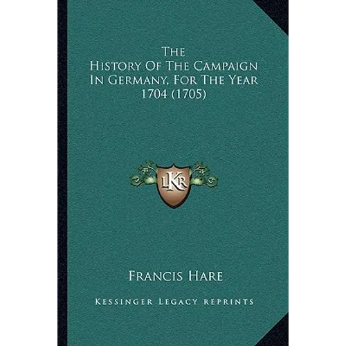 The History Of The Campaign In Germany, For The Year 1704 (1705) - Paperback