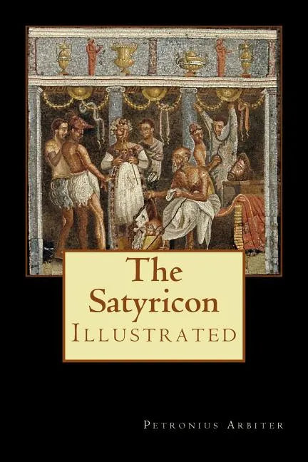 The Satyricon: Illustrated - Paperback