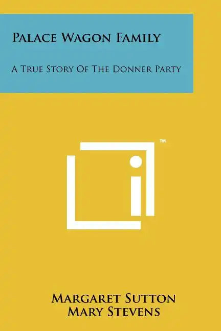 Palace Wagon Family: A True Story Of The Donner Party - Paperback
