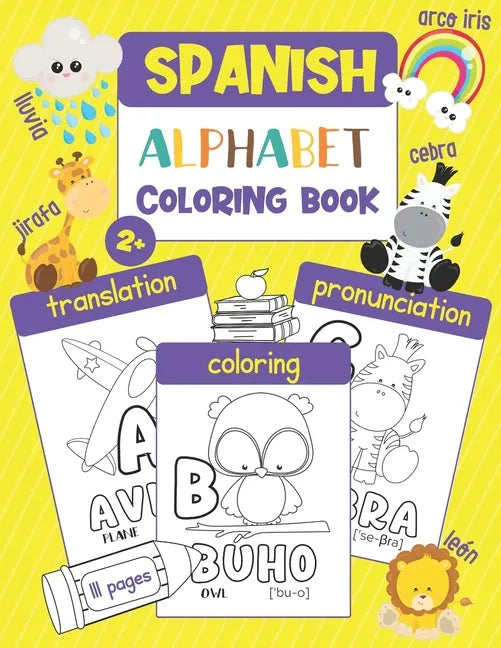 Spanish Alphabet Coloring Book: Color & Learn the Spanish Alphabet and Words (100+ New Spanish Words with Translation, Pronunciation, & Picture to Col - Paperback