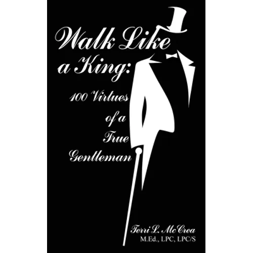 Walk Like a King: 100 Virtues of a True Gentleman - Paperback