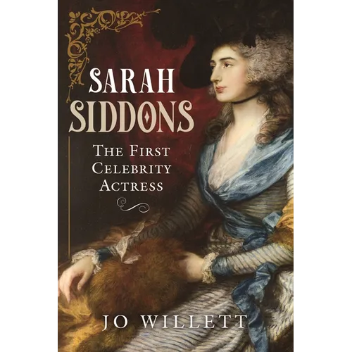Sarah Siddons: The First Celebrity Actress - Hardcover