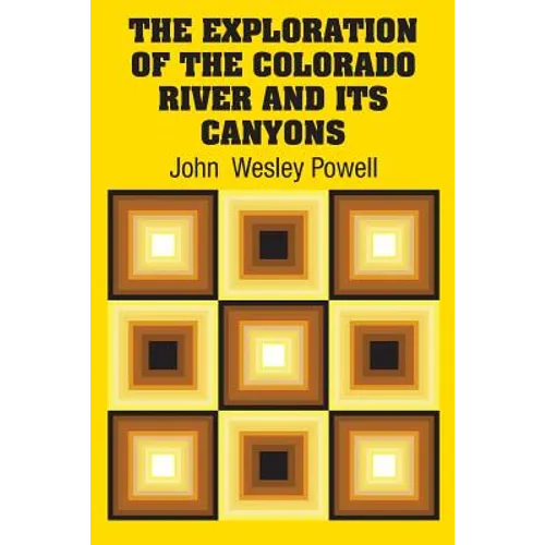 The Exploration of the Colorado River and Its Canyons - Paperback