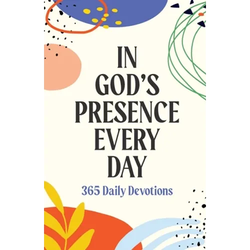In God's Presence Every Day: 365 Daily Devotions - Paperback