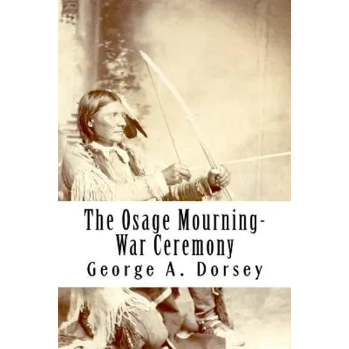 The Osage Mourning-War Ceremony - Paperback