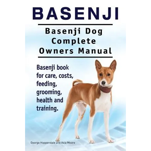 Basenji. Basenji Dog Complete Owners Manual. Basenji book for care, costs, feeding, grooming, health and training. - Paperback