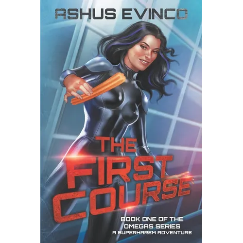 The First Course: Book One of The Omegas Series, a SuperHarem Adventure - Paperback