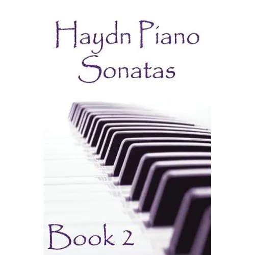 Haydn Piano Sonatas Book 2: Piano Sheet Music: Joseph Haydn Creation - Paperback