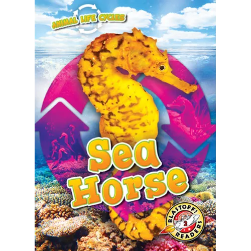 Animal Life Cycles: Sea Horse - Library Binding