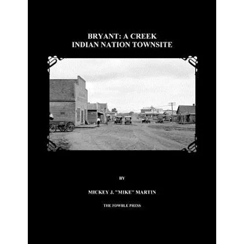 Bryant: A Creek Indian Nation Townsite - Paperback