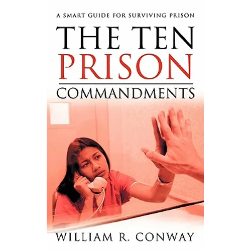 The Ten Prison Commandments: A Smart Guide for Surviving Prison - Paperback