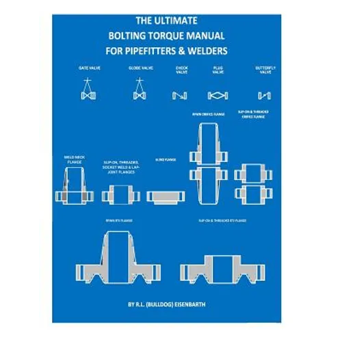 The "ULTIMATE" Bolting Torque Manual For Torque Procedures For Pipefitters - Paperback