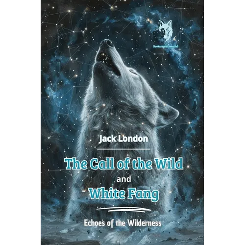 The Call of the Wild and White Fang: Echoes of the Wilderness - Paperback