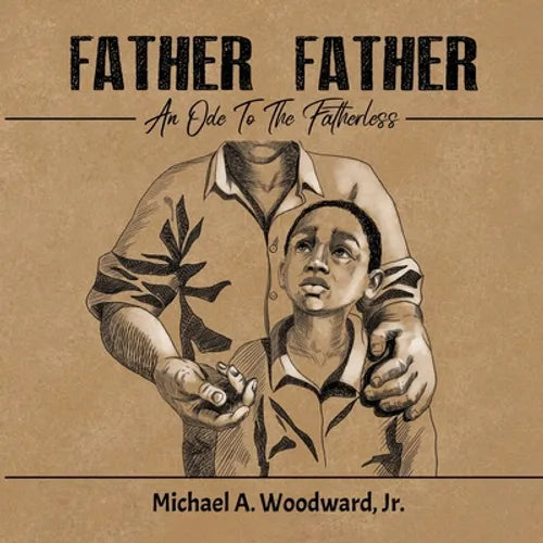 Father Father: An Ode To The Fatherless - Paperback