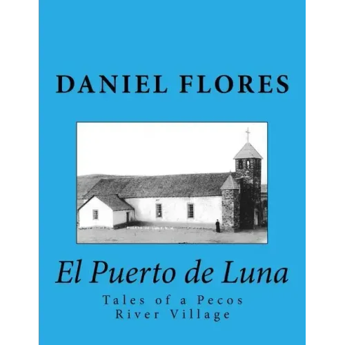 El Puerto de Luna: Tales of a Pecos River Village - Paperback