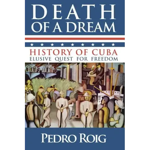 Death of a Dream: History of Cuba Elusive Quest for Freedom - Paperback