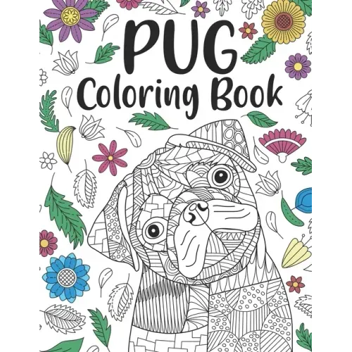 Pug Coloring Book: A Cute Adult Coloring Books for Pug Owner, Best Gift for Dog Lovers - Paperback