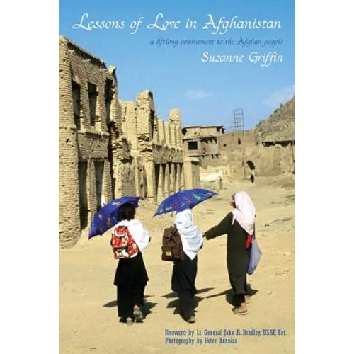 Lessons of Love in Afghanistan: A Lifelong Commitment to the Afghan People - Paperback
