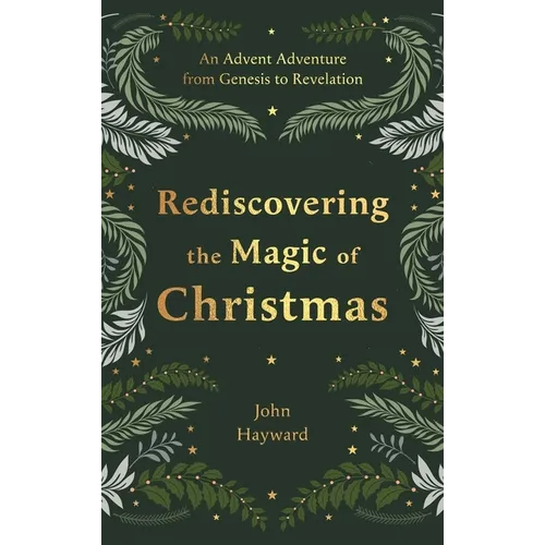 Rediscovering the Magic of Christmas: An Advent Adventure from Genesis to Revelation - Hardcover