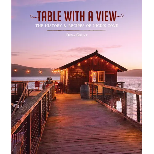 Table with a View: The History and Recipes of Nick's Cove - Hardcover