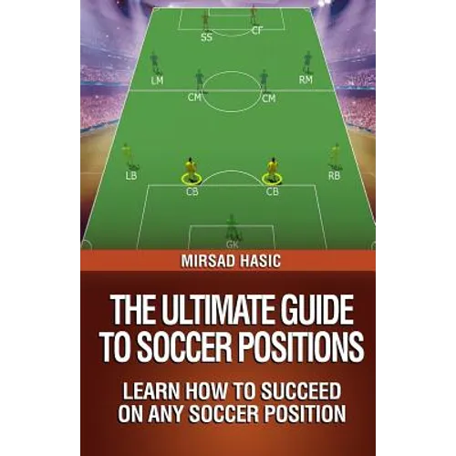The Ultimate Guide to Soccer Positions - Paperback